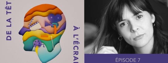 De la tête à l&rsquo;écran – Ep. 07 – Alexa-Jeanne Dubé